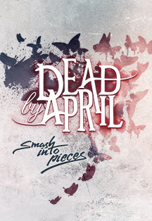 Dead by April | Smash Into Pieces Фото афиши Dead by April | Smash Into Pieces