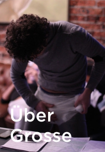 Über Grosse. Спектакль Über Grosse. Спектакль